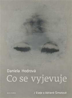 Kniha: Co se vyjevuje - Daniela Hodrová