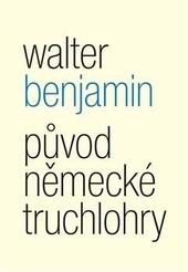 Kniha: Původ něměcké truchlohry - Benjamin Walter