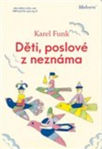 Kniha: Děti, poslové z neznáma - Karel Funk