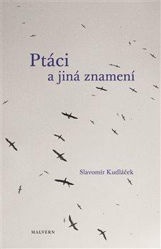 Kniha: Ptáci a jiná znamení - Kudláček, Slavomír