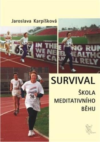 Kniha: Survival - Škola meditativního běhu - Jaroslava Karpíšková