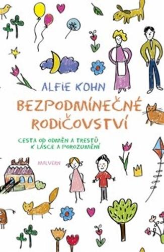 Kniha: Bezpodmínečné rodičovství - Cesta od odměn a trestů k lásce a porozumění - Alfie Kohn