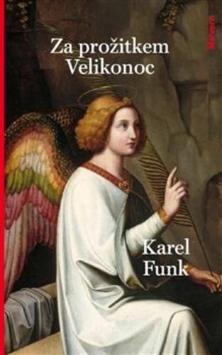Kniha: Za prožitkem Velikonoc - Velikonoční úvahy a meditace - Karel Funk