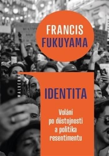 Kniha: IdentitaVolání po důstojnosti a politika resentimentu - Francis Fukuyama