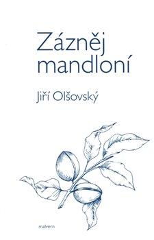 Kniha: Zázněj mandloní - Olšovský, Jiří