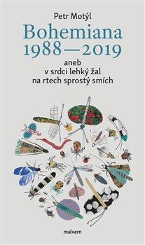 Kniha: Bohemiana 1988-2019 aneb v srdci lehký žal na rtech sprostý smích - Motýl, Petr