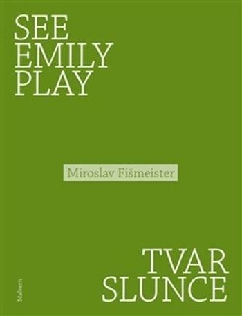 Kniha: See Emily Play. Tvar slunce - Miroslav Fišmeister