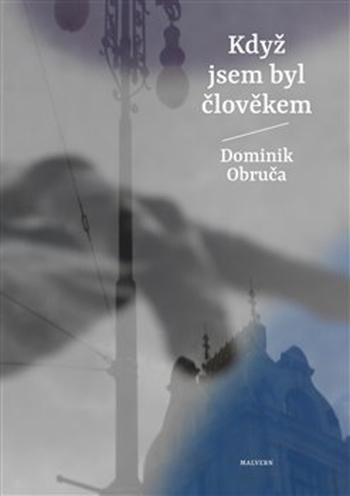 Kniha: Když jsem byl člověkem - Dominik Obruča