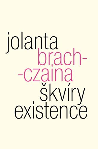 Kniha: Škvíry existence - Jolanta Brach-Czaina