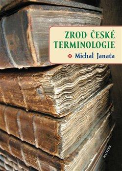 Kniha: Zrod české terminologie - Michal Janata