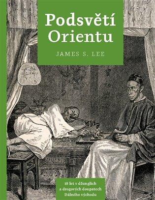 Kniha: Podsvětí orientu - Lee, James S.