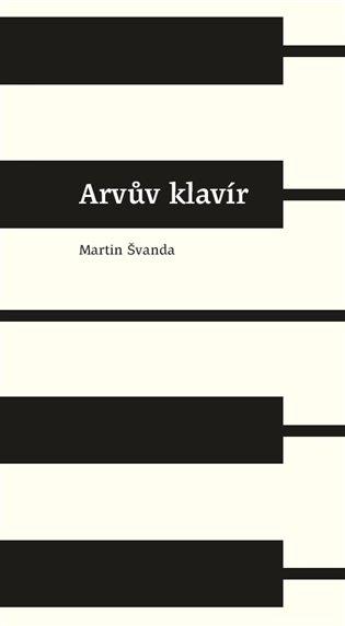 Kniha: Arvův klavír - Švanda, Martin