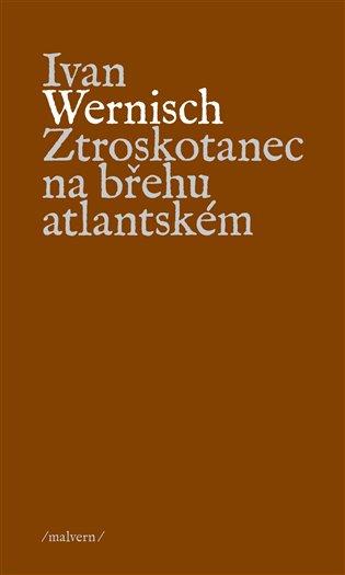 Kniha: Ztroskotanec na břehu atlantském - Wernisch, Ivan