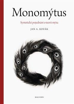 Kniha: Monomýtus - Jan A. Kozák