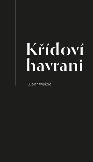 Kniha: Křídoví havrani - Vyskoč, Lubor