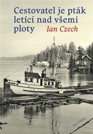 Kniha: Cestovatel je pták letící nad všemi ploty - Czech, Ian
