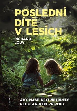 Kniha: Poslední dítě v lesích - Louv, Richard