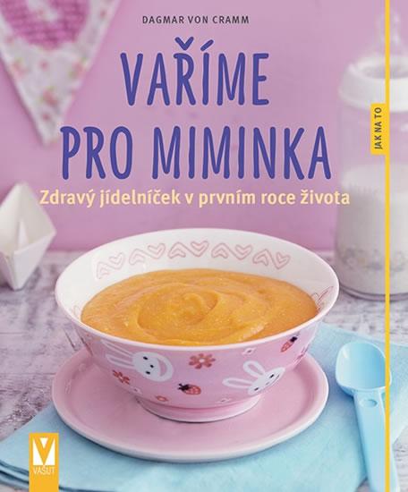 Kniha: Vaříme pro miminka – zdravý jídelníček v prvním roce života - von Cramm Dagmar