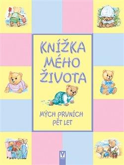 Kniha: Knížka mého života - mých prvních pět let - kol.