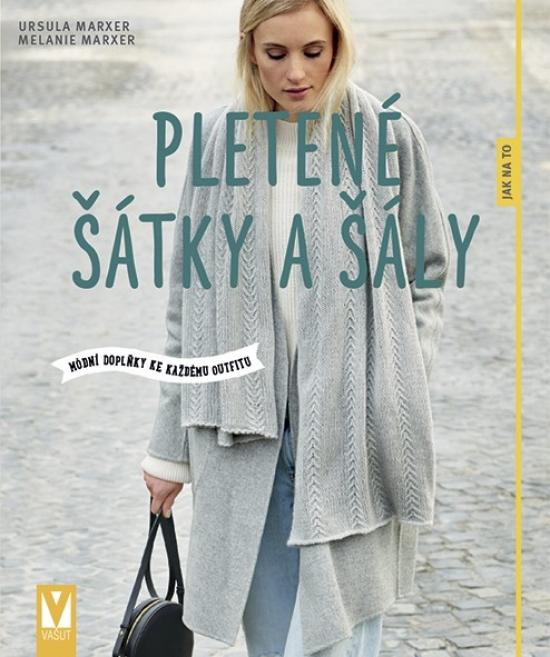 Kniha: Pletené šátky a šály – módní doplňky ke každému outfitu - Marxer, Melanie Marxer Ursula