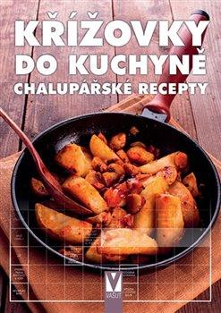 Kniha: Křížovky do kuchyně - Chalupářské recepty - kol.