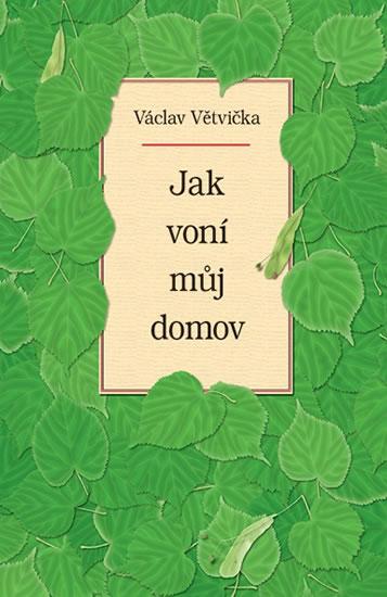 Kniha: Jak voní můj domov - Větvička Václav