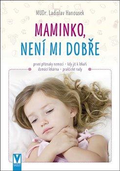 Kniha: Maminko, není mi dobře - Hanousek, Ladislav