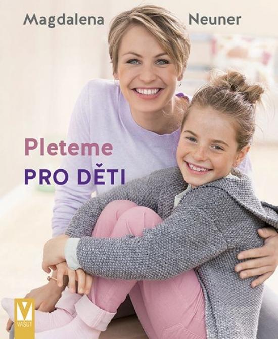 Kniha: Pleteme pro děti - Neuner Magdalena