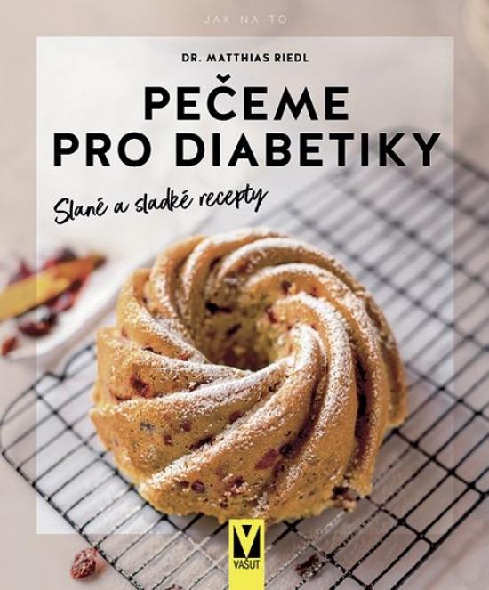 Kniha: Pečeme pro diabetiky – slané a sladké recepty - Riedl Matthias