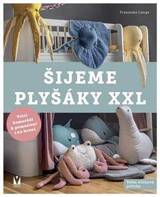 Kniha: Šijeme plyšáky XXL - Lange, Franziska