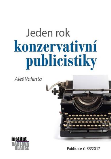 Kniha: Jeden rok konzervativní publicistiky - Valenta Aleš