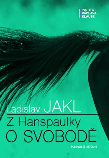 Kniha: Z Hanspaulky o svobodě - Jakl Ladislav