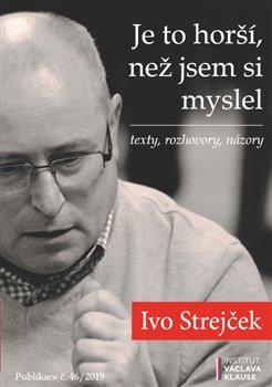 Kniha: Je to horší, než jsem si myslel - Strejček, Ivo