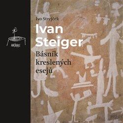 Kniha: Ivan Steiger, básník kreslených esejů - Strejček, Ivo