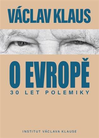 Kniha: 30 let polemiky o Evropě - Klaus, Václav