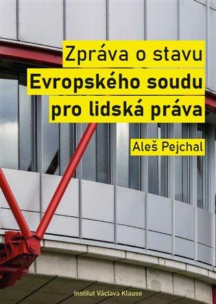 Kniha: Zpráva o stavu Evropského soudu pro lidská práva - Pejchal, Aleš