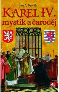 Kniha: Karel IV. - mystik a čaroděj - Jan A. Novák