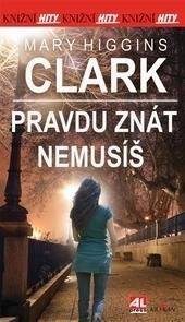 Kniha: Pravdu znát nemusíš paperback - Mary Higgins Clarková