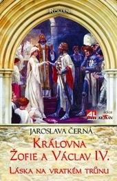 Královna Žofie a Václav IV. - Láska na vratkém trůnu