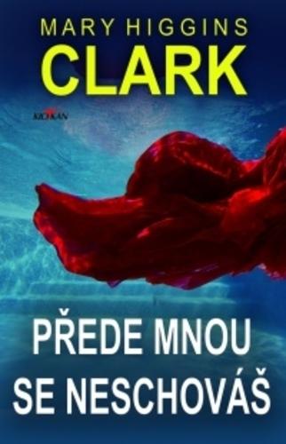 Kniha: Přede mnou se neschováš - Clark-Mary Higgins
