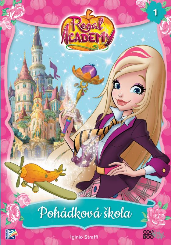 Kniha: Regal Academy - Pohádková škola (1) - Iginio Straffi