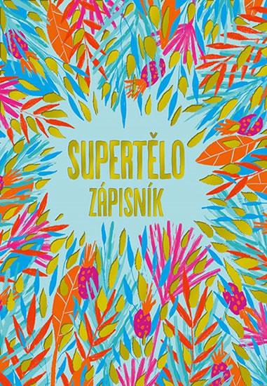 Kniha: Supertělo - Zápisník - Zlatoš Turnerová Tina, Zlatoš Vlado