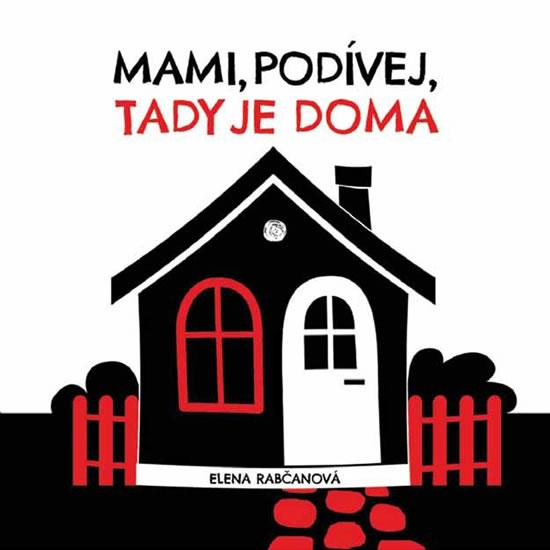 Kniha: Mami, podívej, tady jsme doma! - Rabčanová Elena