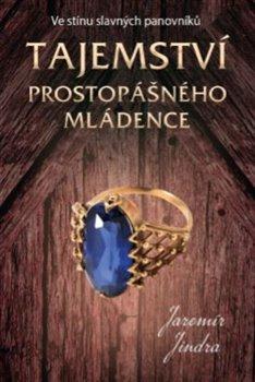 Kniha: Tajemství prostopášného mládence - Jindra, Jaromír
