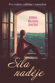 Kniha: Síla naděje - Walterová-Benešová, Barbora