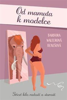 Kniha: Od mamuta k modelce - Walterová-Benešová, Barbora