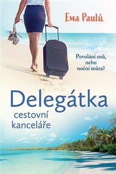 Kniha: Delegátka - Paulů, Ema