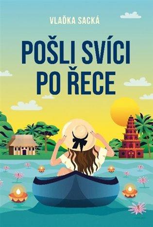 Kniha: Pošli svíci po řece - Sacká, Vlaďka