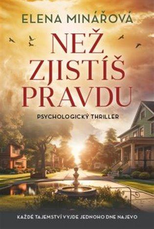 Kniha: Než zjistíš pravdu - Minářová, Elena