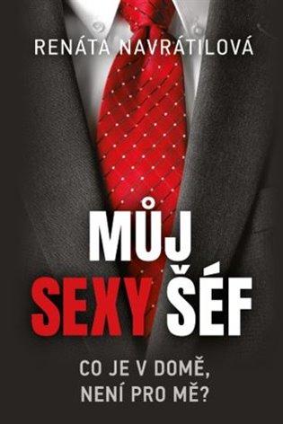 Kniha: Můj sexy šéf - Navrátilová, Renáta